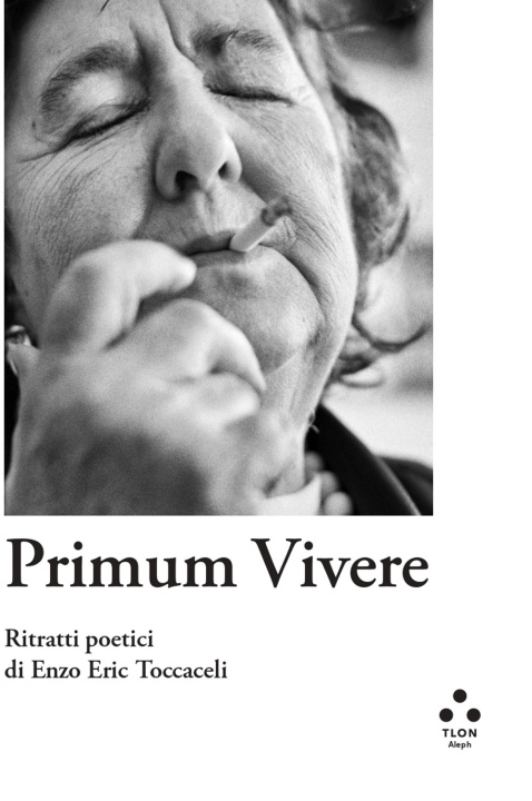Könyv Primum vivere. Ritratti poetici di Enzo Eric Toccaceli Enzo Eric Toccaceli