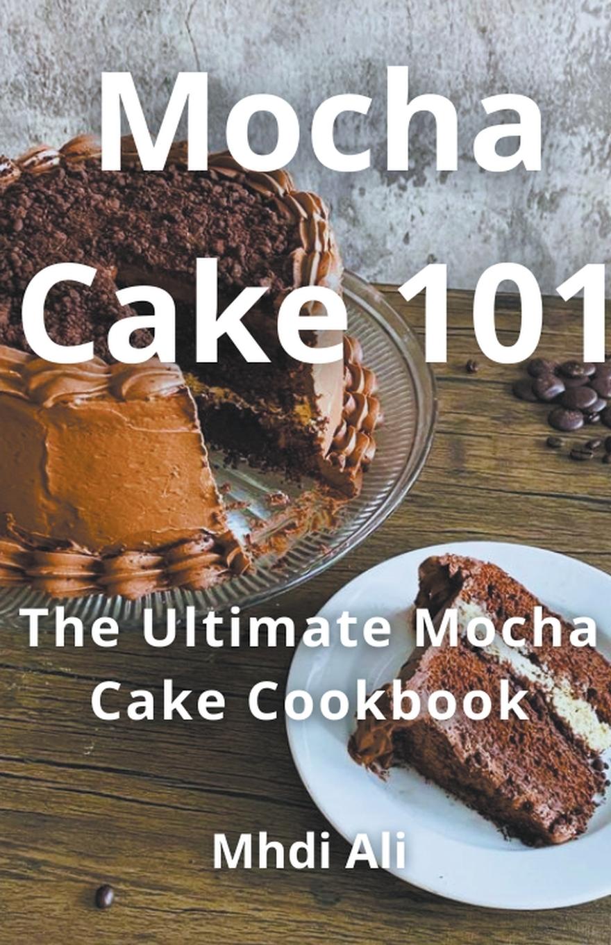 Kniha Mocha Cake 101 