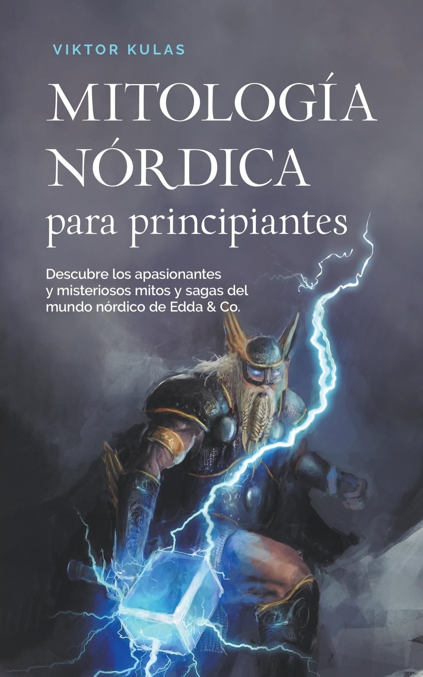 Knjiga Mitología nórdica para principiantes Descubre los apasionantes y misteriosos mitos y sagas del mundo nórdico de Edda & Co. 