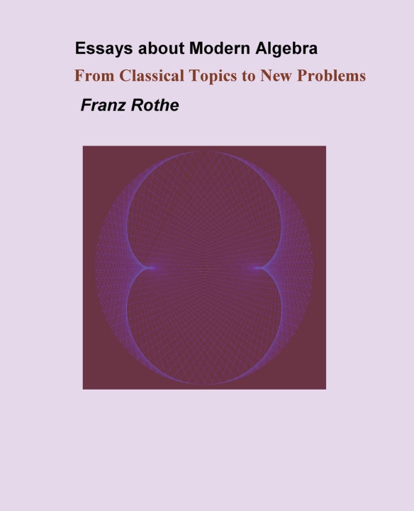 Knjiga Essays about Modern Algebra Franz Rothe