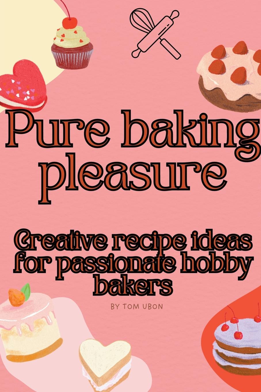 Kniha Pure baking pleasure Tom Ubon