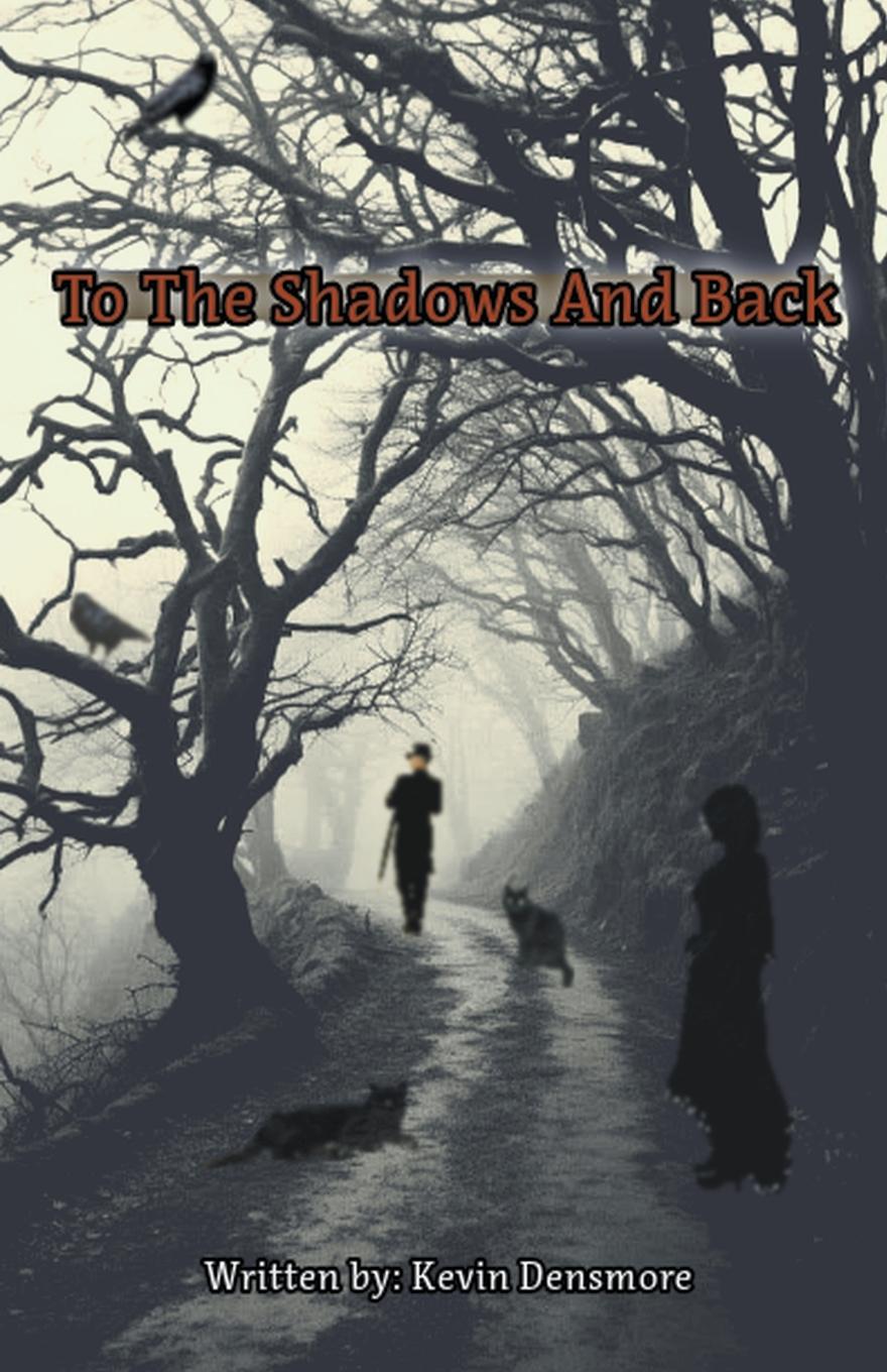 Knjiga To The Shadows and Back Kevin Densmore