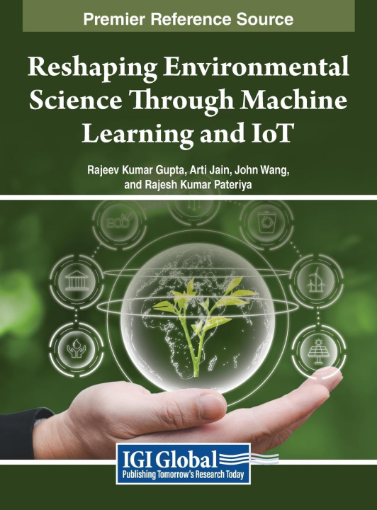 Knjiga Reshaping Environmental Science Through Machine Learning and IoT Arti Jain