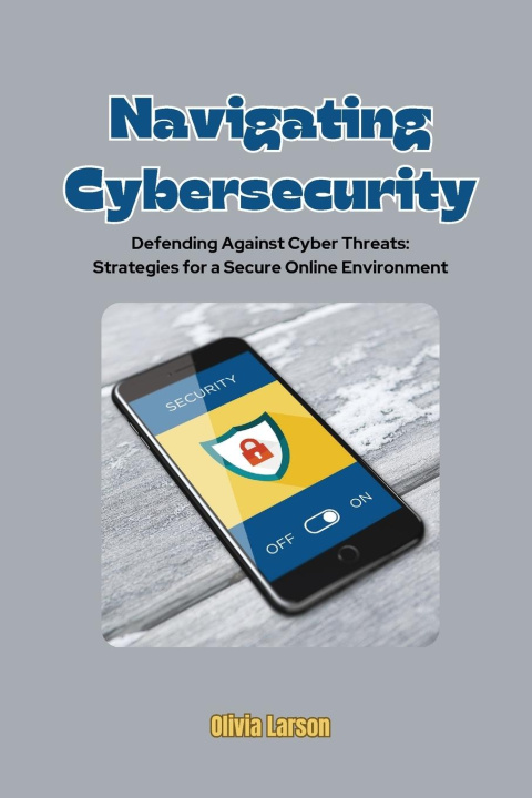 Knjiga Navigating Cybersecurity Olivia Larson