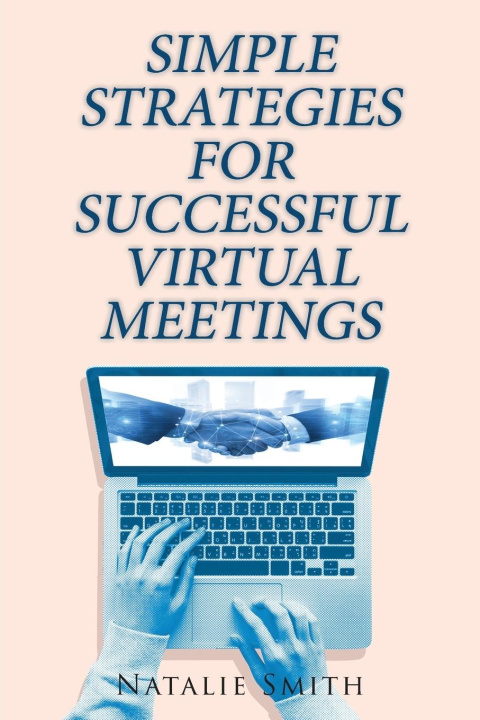 Knjiga Simple Strategies for Successful Virtual Meetings Natalie Smith
