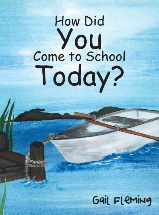 Boek How Did You Come To School Today? Gail Fleming