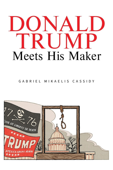 Boek Donald Trump Meets His Maker Gabriel Mikaelis Cassidy