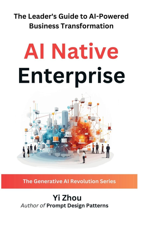 Book AI Native Enterprise Yi Zhou
