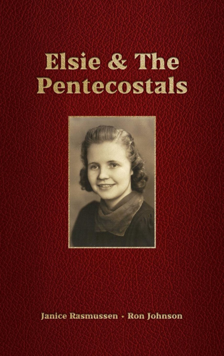 Knjiga Elsie & The Pentecostals Janice Rasmussen