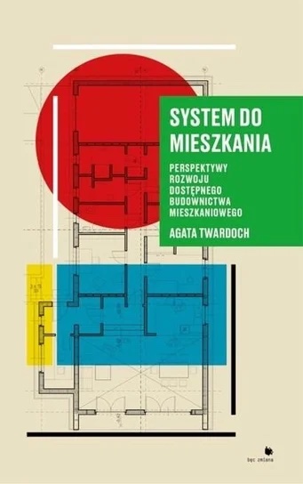 Kniha System do mieszkania. Perspektywy rozwoju dostępnego budownictwa mieszkaniowego wyd. 2024 Agata Twardoch