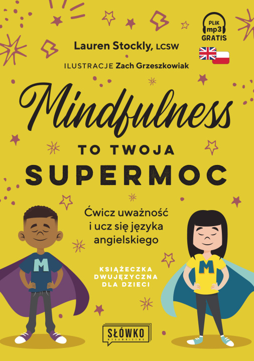 Książka Mindfulness to twoja supermoc. Ćwicz uważność i ucz się języka angielskiego. Książeczka dwujęzyczna dla dzieci. 