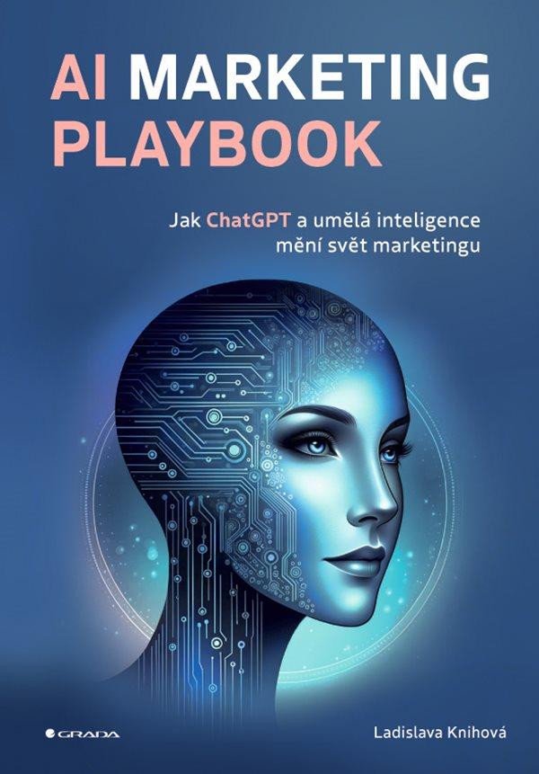 Книга AI Marketing Playbook - Jak ChatGPT a umělá inteligence mění svět marketingu Ladislava Knihová