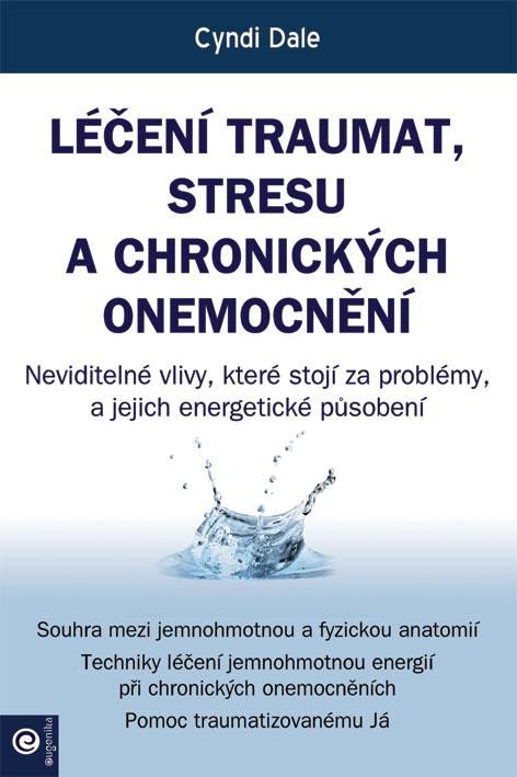 Kniha Léčení traumat, stresu a chronických onemocnění Cyndi Dale