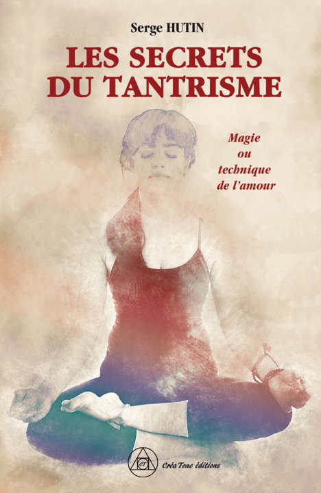 Kniha Les secrets du tantrisme - Magie ou technique de l'amour ? Hutin