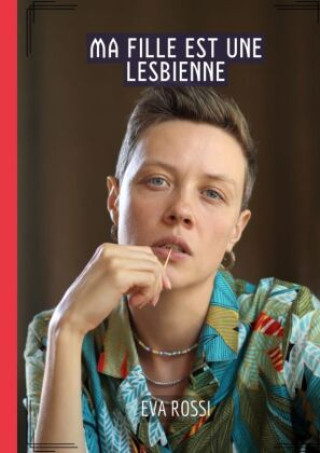 Kniha Ma fille est une lesbienne Eva Rossi
