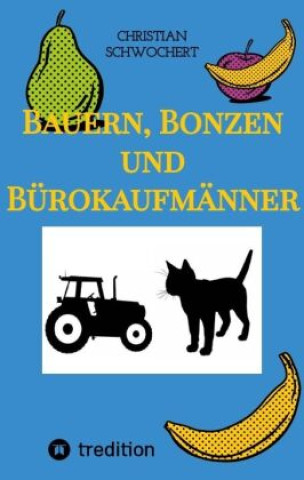 Kniha Bauern, Bonzen und Bürokaufmänner Christian Schwochert