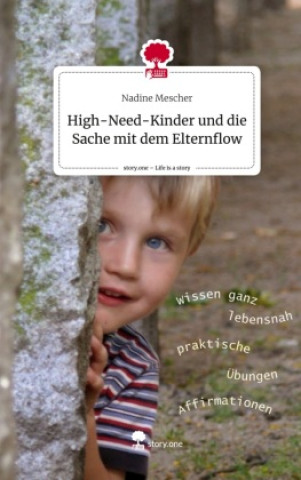 Kniha High-Need-Kinder und die Sache mit dem Elternflow. Life is a Story - story.one Nadine Mescher