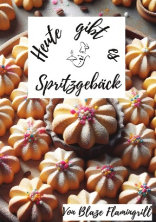 Carte Heute gibt es - Spritzgebäck Blaze Flamingrill