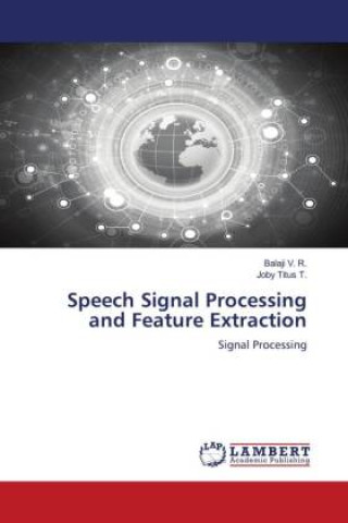 Knjiga Speech Signal Processing and Feature Extraction Balaji V. R.