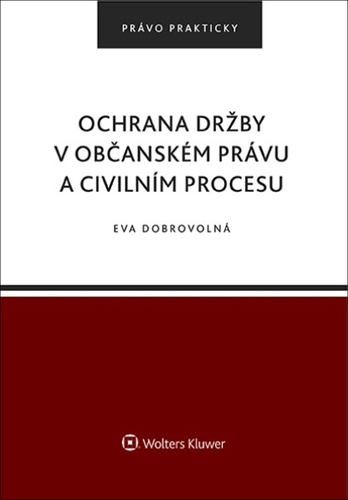 Book Ochrana držby v občanském právu a civilním procesu Eva Dobrovolná