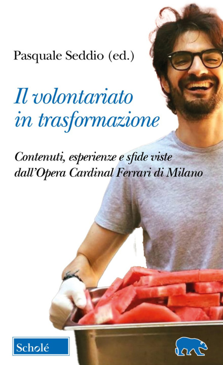 Kniha volontariato in trasformazione. Contenuti, esperienze e sfide viste dall'Opera Cardinal Ferrari di Milano 