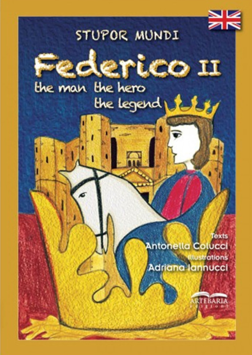 Könyv Stupor mundi Federico II. The man, the hero, the legend Antonella Colucci