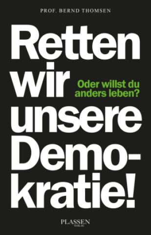 Kniha Retten wir unsere Demokratie! Bernd Thomsen