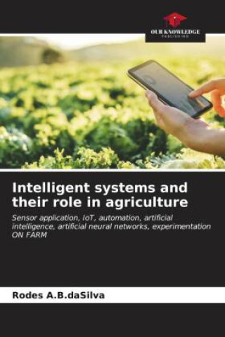 Boek Intelligent systems and their role in agriculture Rodes A.B.daSilva