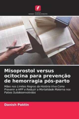 Kniha Misoprostol versus ocitocina para prevenção de hemorragia pós-parto Danish Paktin
