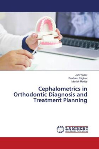 Kniha Cephalometrics in Orthodontic Diagnosis and Treatment Planning Juhi Yadav