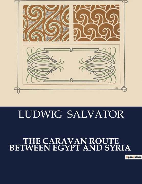 Książka THE CARAVAN ROUTE BETWEEN EGYPT AND SYRI SALVATOR LUDWIG