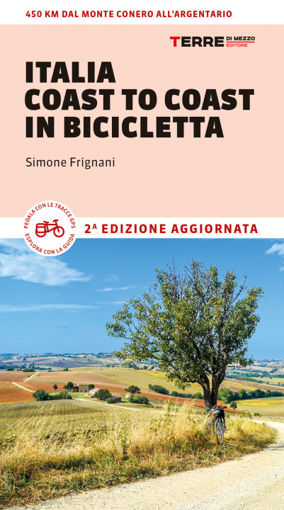 Kniha Italia coast to coast in bicicletta. 450 km dal Monte Conero all'Argentario Simone Frignani