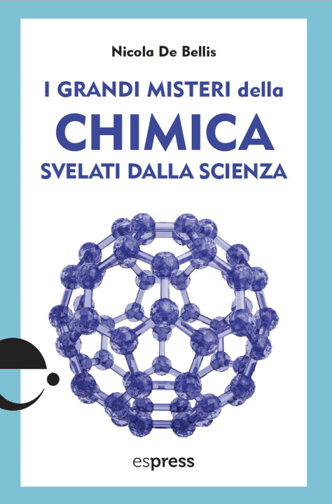 Book grandi misteri della chimica svelati dalla scienza Nicola De Bellis