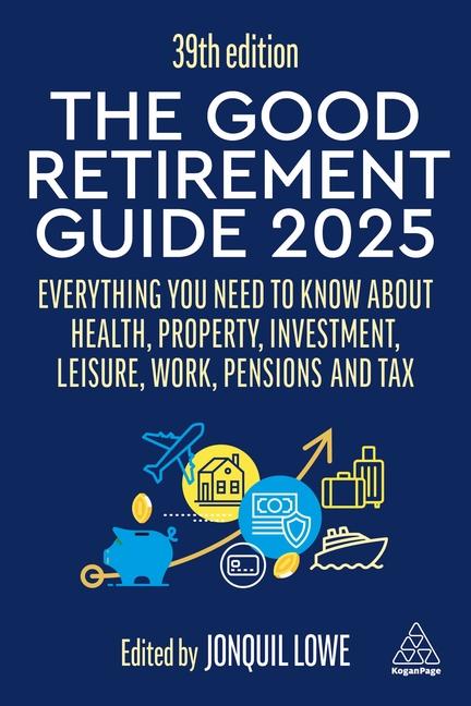 Książka The Good Retirement Guide 2025 – Everything You Need to Know about Health, Property, Investment, Leisure, Work, Pensions and Tax Jonquil Lowe