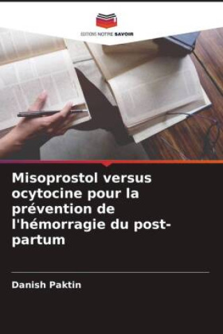 Book Misoprostol versus ocytocine pour la prévention de l'hémorragie du post-partum Danish Paktin