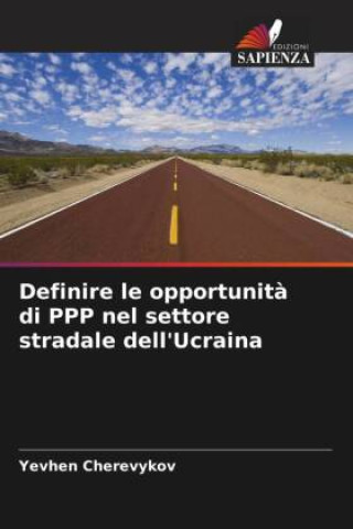 Boek Definire le opportunità di PPP nel settore stradale dell'Ucraina Yevhen Cherevykov_