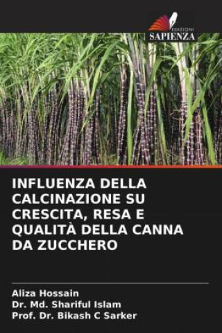 Boek INFLUENZA DELLA CALCINAZIONE SU CRESCITA, RESA E QUALITÀ DELLA CANNA DA ZUCCHERO Aliza Hossain