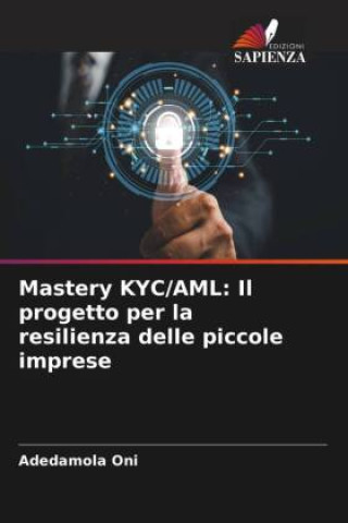 Книга Mastery KYC/AML: Il progetto per la resilienza delle piccole imprese Adedamola Oni