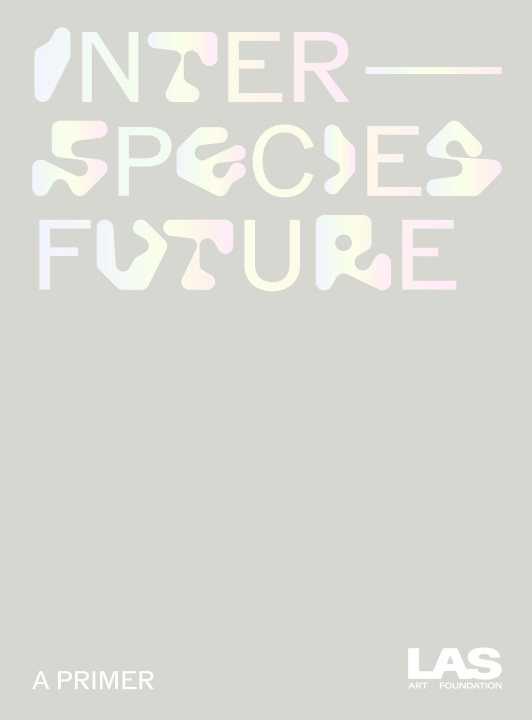 Knjiga Interspecies Future Allado-McDowell / LAS Art Foundation