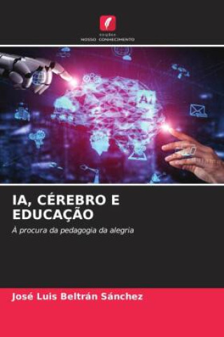 Knjiga IA, CÉREBRO E EDUCAÇÃO José Luis Beltrán Sánchez