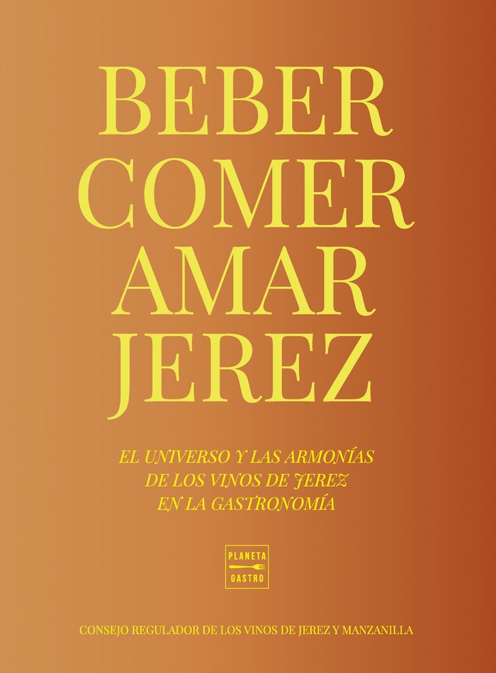 Kniha COMER, BEBER, AMAR JEREZ CONSEJO REGULADOR DE LOS VINOS DE JEREZ