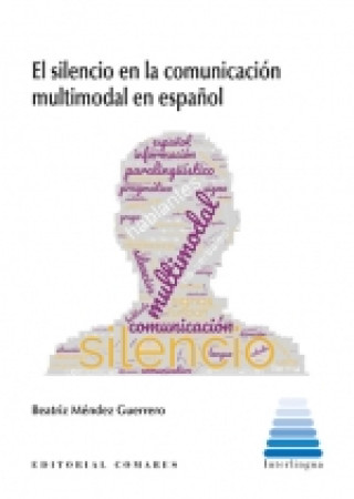 Carte EL SILENCIO EN LA COMUNICACION MULTIMODAL EN ESPAÑOL MENDEZ GUERRERO