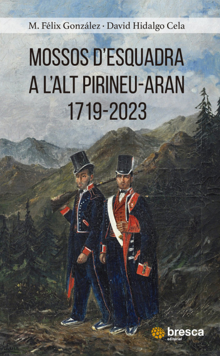 Carte Mossos d'Esquadra a l'Alt Pirineu 1719-2023 GONZALEZ FRAILE