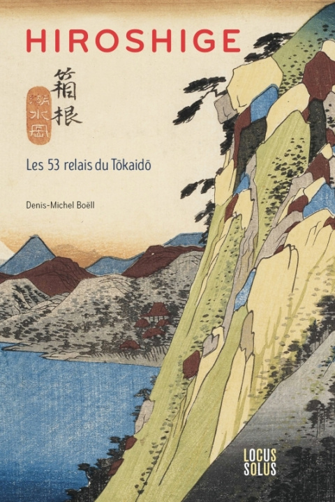 Kniha Hiroshige. Les 53 relais du Tôkaidô Denis-Michel Boëll