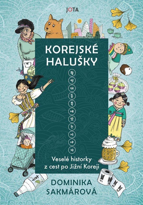 Книга Korejské halušky - Veselé historky z cest po Jižní Koreji Sakmárová Dominika Lukáčová