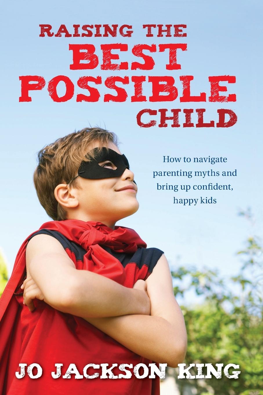 Carte Raising the Best Possible Child Jo Jackson King
