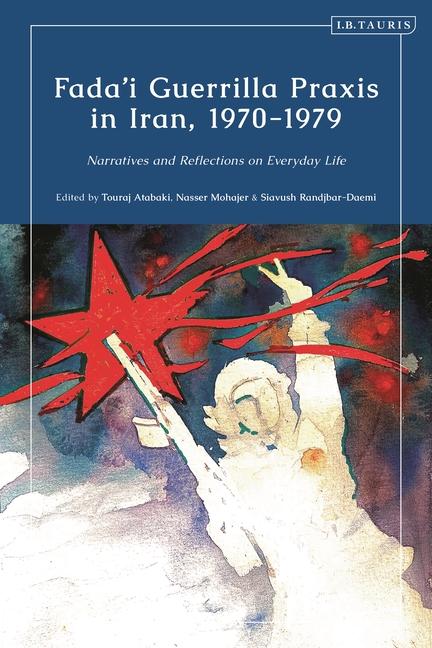 Livre Fada'i Guerrilla Praxis in Iran, 1970 - 1979 Nasser Mohajer