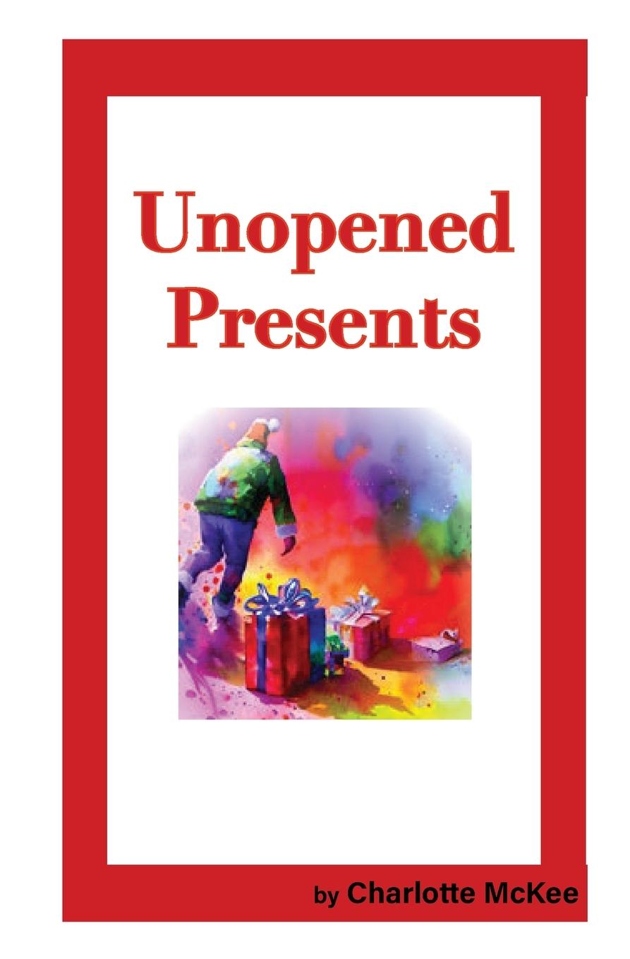 Knjiga Unopened Presents Charlotte McKee