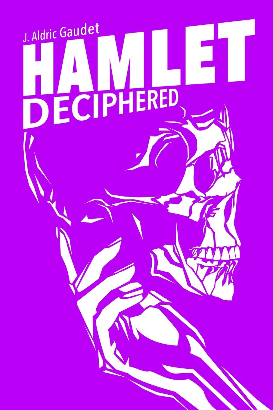 Kniha Hamlet Deciphered J. Aldric Gaudet