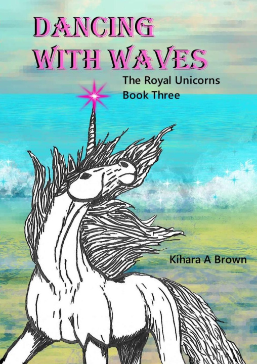 Carte Dancing With Waves The Royal Unicorns Series Book Three Kihara Brown
